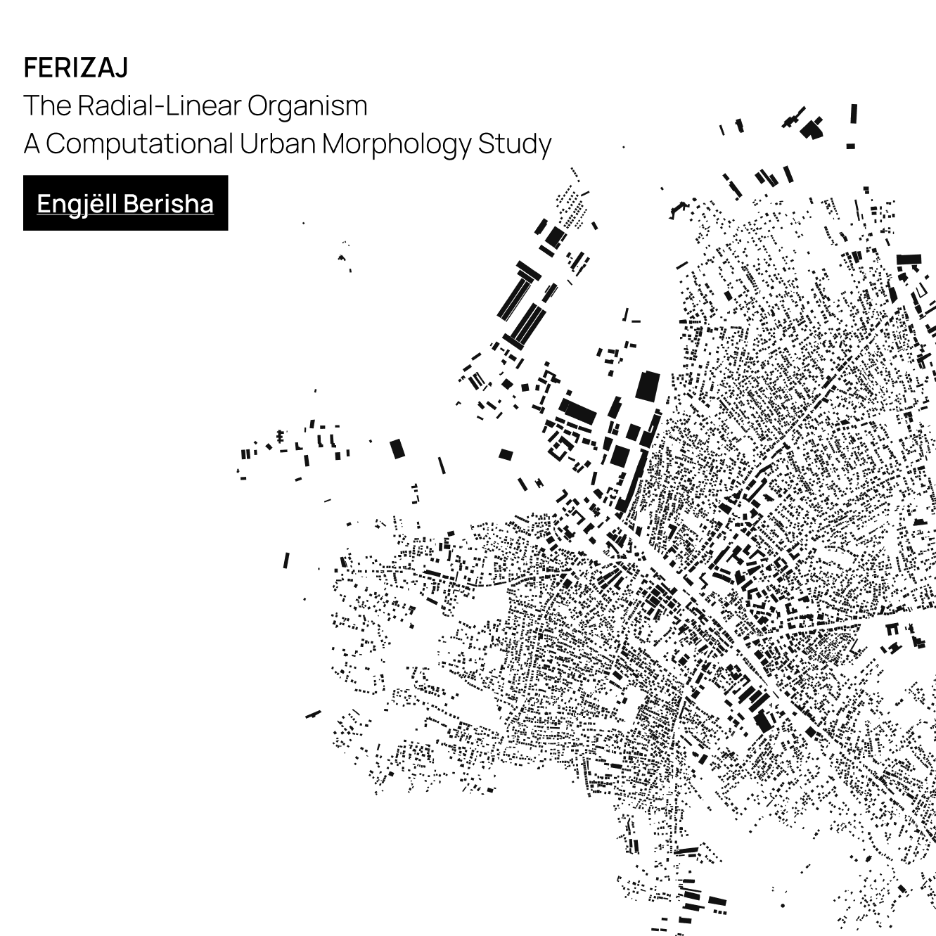 Ferizaj The Radial-Linear Organism by Engjëll Berisha — Computational Urban Morphology Study cover showing urban analysis of Ferizaj Kosovo railway infrastructure radial expansion network entropy